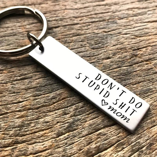 Keychain- Don't Do Stupid Shit, Love Mom